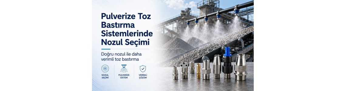 Pulverize Toz Bastırma Sistemlerinde Nozul Seçimi Pulverize Toz Bastırma Sistemlerinde Nozul Seçimi