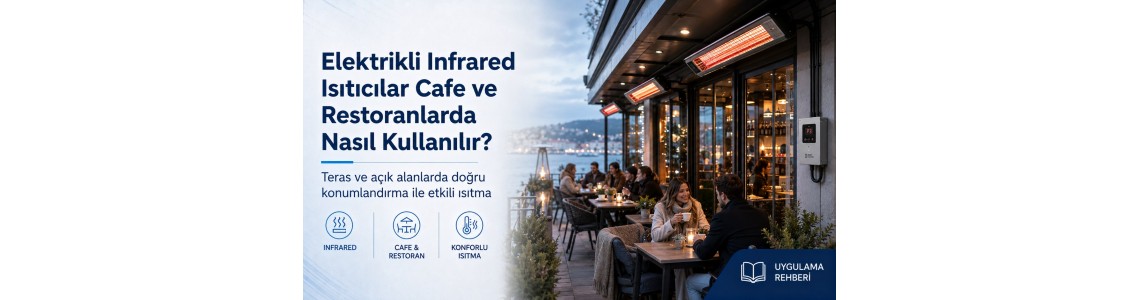 Elektrikli Infrared Isıtıcılar Cafe ve Restoranlarda Nasıl Kullanılır? Elektrikli Infrared Isıtıcılar Cafe ve Restoranlarda Nasıl Kullanılır?
