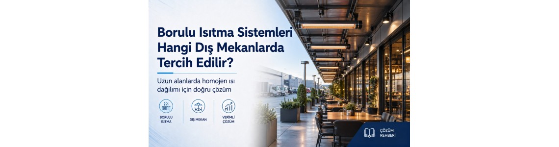 Borulu Isıtma Sistemleri Hangi Dış Mekanlarda Tercih Edilir?
