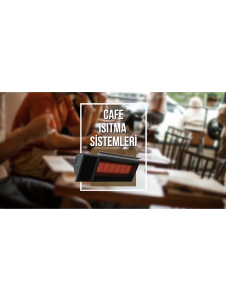 Cafe Isıtma Sistemi Cafe Isıtma Sistemi