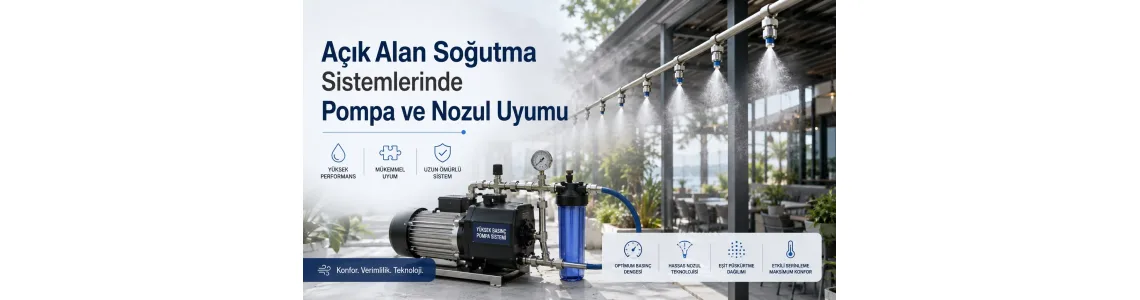 Açık Alan Soğutma Sistemlerinde Pompa ve Nozul Uyumu Açık Alan Soğutma Sistemlerinde Pompa ve Nozul Uyumu