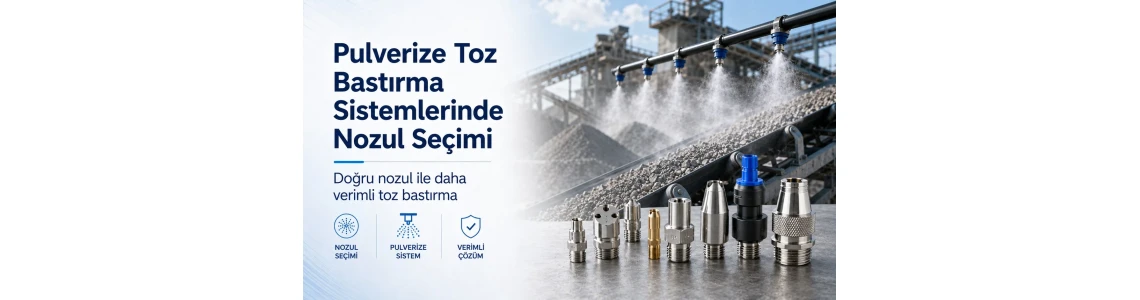 Pulverize Toz Bastırma Sistemlerinde Nozul Seçimi Pulverize Toz Bastırma Sistemlerinde Nozul Seçimi