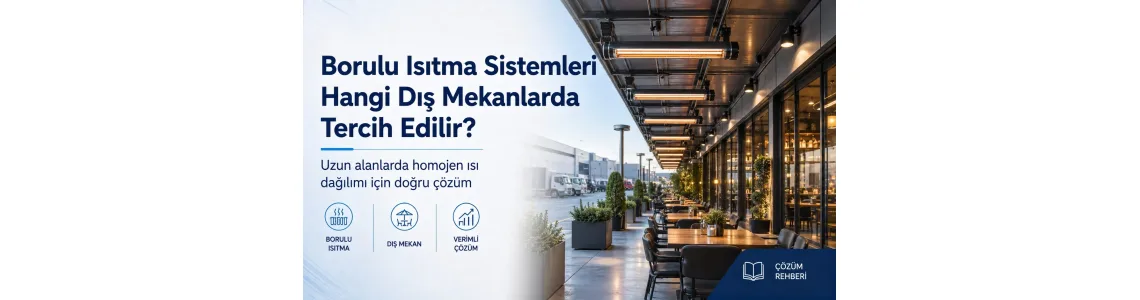 Borulu Isıtma Sistemleri Hangi Dış Mekanlarda Tercih Edilir? Borulu Isıtma Sistemleri Hangi Dış Mekanlarda Tercih Edilir?