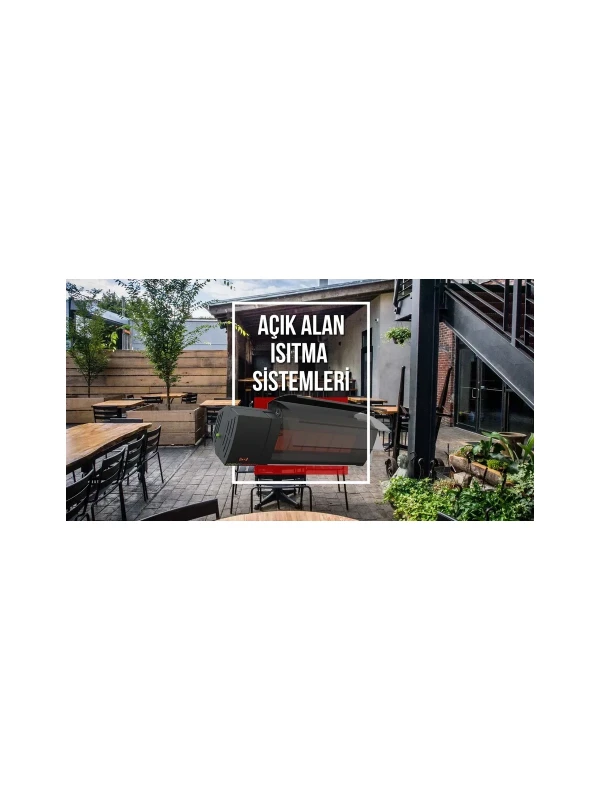 Açık Alan Isıtma Sistemi Açık Alan Isıtma Sistemi